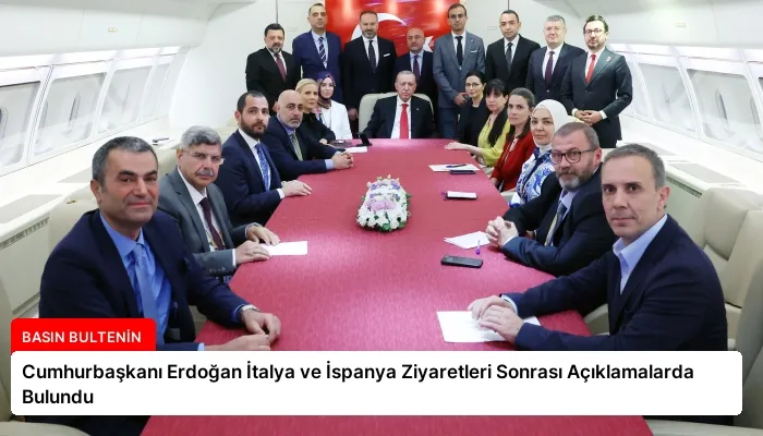 Cumhurbaşkanı Erdoğan İtalya ve İspanya Ziyaretleri Sonrası Açıklamalarda Bulundu