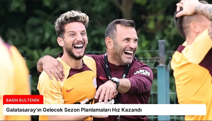 Galatasaray’ın Gelecek Sezon Planlamaları Hız Kazandı