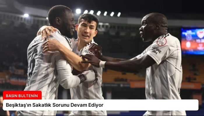 Beşiktaş’ın Sakatlık Sorunu Devam Ediyor