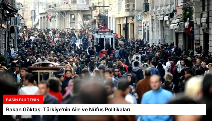 Bakan Göktaş: Türkiye’nin Aile ve Nüfus Politikaları