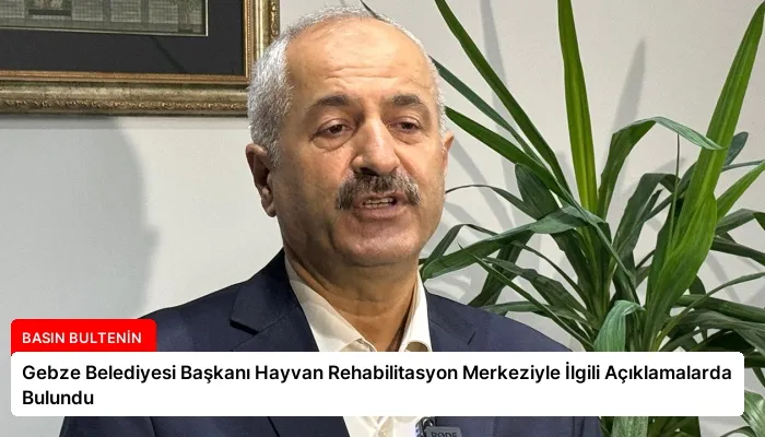 Gebze Belediyesi Başkanı Hayvan Rehabilitasyon Merkeziyle İlgili Açıklamalarda Bulundu