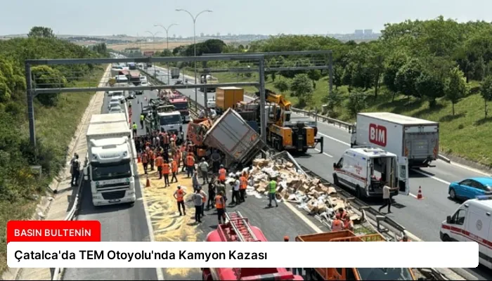 Çatalca’da TEM Otoyolu’nda Kamyon Kazası