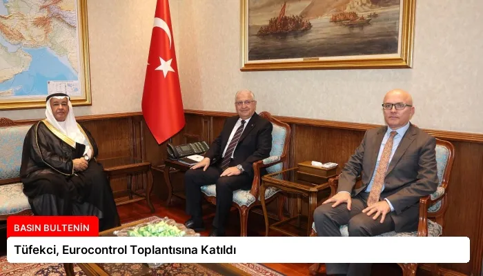 Tüfekci, Eurocontrol Toplantısına Katıldı