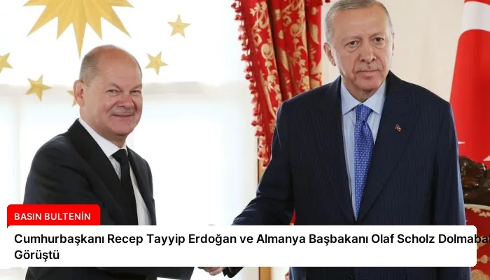 Cumhurbaşkanı Recep Tayyip Erdoğan ve Almanya Başbakanı Olaf Scholz Dolmabahçe’de Görüştü