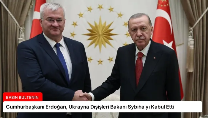 Cumhurbaşkanı Erdoğan, Ukrayna Dışişleri Bakanı Sybiha’yı Kabul Etti