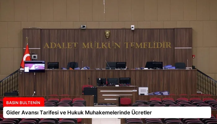 Gider Avansı Tarifesi ve Hukuk Muhakemelerinde Ücretler