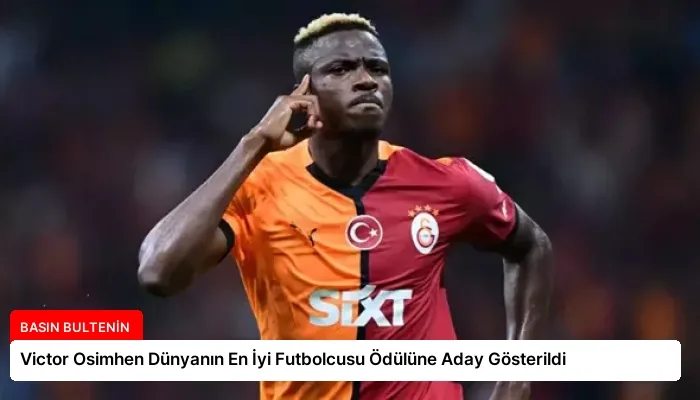 Victor Osimhen Dünyanın En İyi Futbolcusu Ödülüne Aday Gösterildi