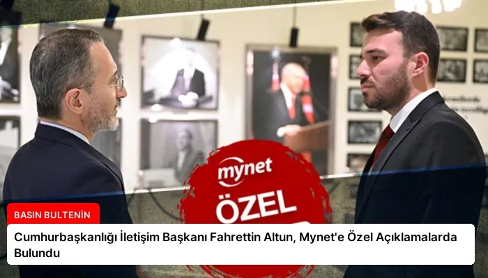 Cumhurbaşkanlığı İletişim Başkanı Fahrettin Altun, Mynet’e Özel Açıklamalarda Bulundu