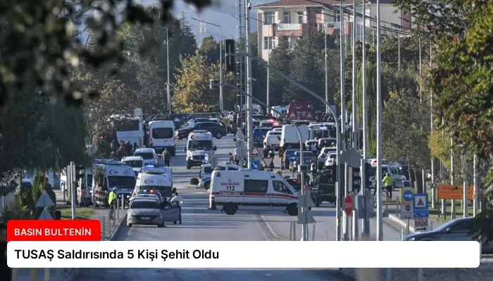 TUSAŞ Saldırısında 5 Kişi Şehit Oldu