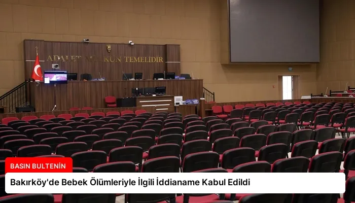 Bakırköy’de Bebek Ölümleriyle İlgili İddianame Kabul Edildi