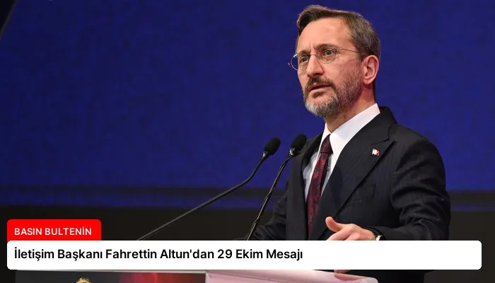 İletişim Başkanı Fahrettin Altun’dan 29 Ekim Mesajı