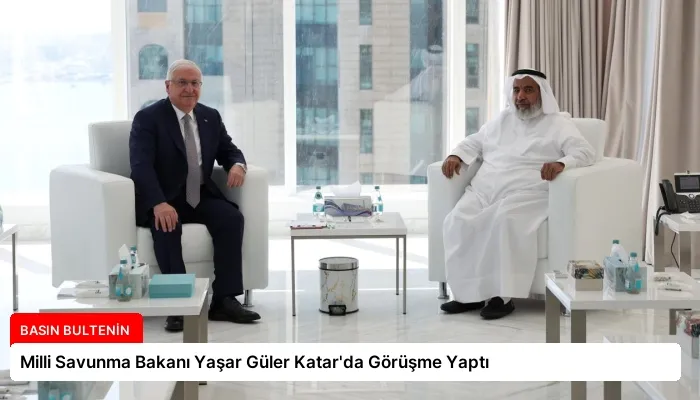 Milli Savunma Bakanı Yaşar Güler Katar’da Görüşme Yaptı