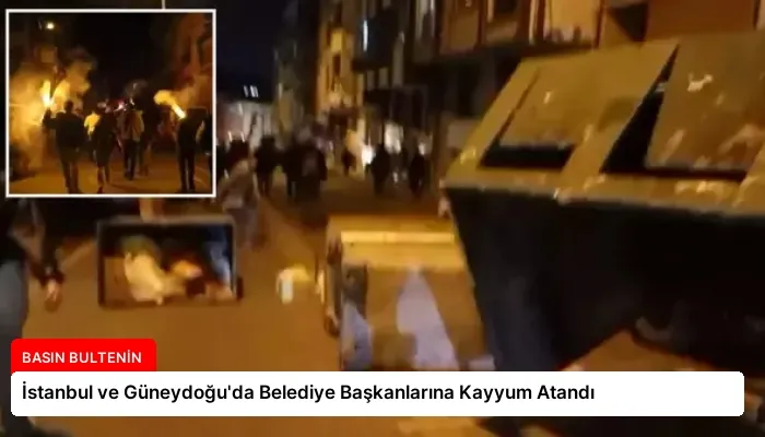 İstanbul ve Güneydoğu’da Belediye Başkanlarına Kayyum Atandı