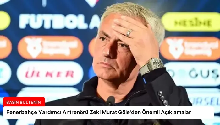 Fenerbahçe Yardımcı Antrenörü Zeki Murat Göle’den Önemli Açıklamalar