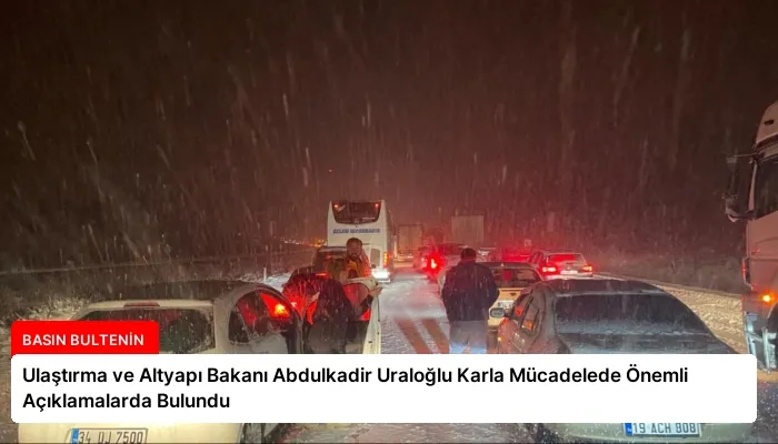 Ulaştırma ve Altyapı Bakanı Abdulkadir Uraloğlu Karla Mücadelede Önemli Açıklamalarda Bulundu