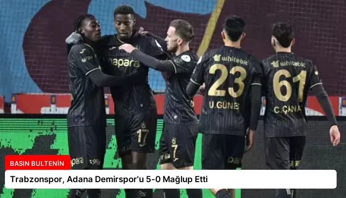 Trabzonspor, Adana Demirspor’u 5-0 Mağlup Etti