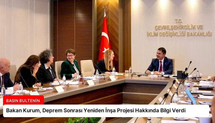 Bakan Kurum, Deprem Sonrası Yeniden İnşa Projesi Hakkında Bilgi Verdi