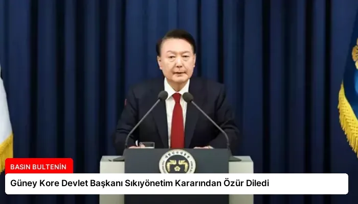 Güney Kore Devlet Başkanı Sıkıyönetim Kararından Özür Diledi