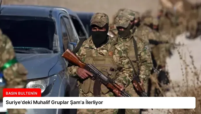 Suriye’deki Muhalif Gruplar Şam’a İlerliyor