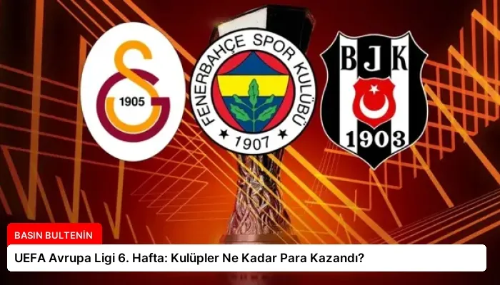 UEFA Avrupa Ligi 6. Hafta: Kulüpler Ne Kadar Para Kazandı?