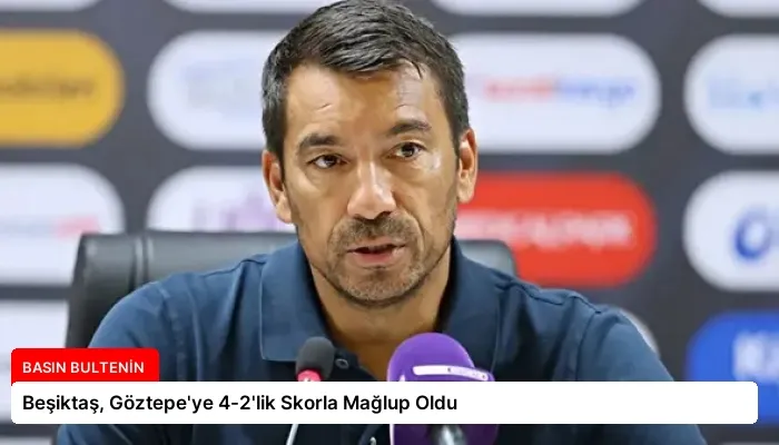 Beşiktaş, Göztepe’ye 4-2’lik Skorla Mağlup Oldu