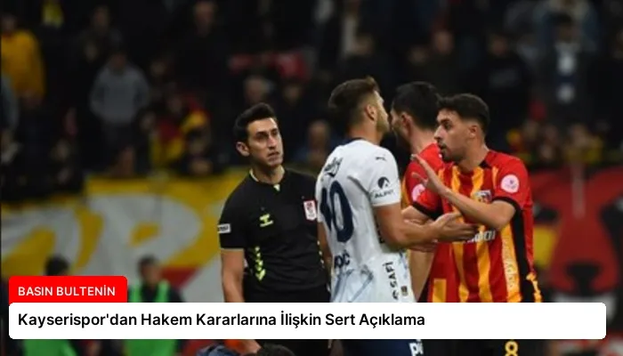 Kayserispor’dan Hakem Kararlarına İlişkin Sert Açıklama