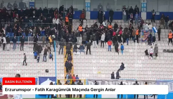 Erzurumspor – Fatih Karagümrük Maçında Gergin Anlar