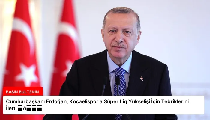 Cumhurbaşkanı Erdoğan, Kocaelispor’a Süper Lig Yükselişi İçin Tebriklerini İletti ⏬👇