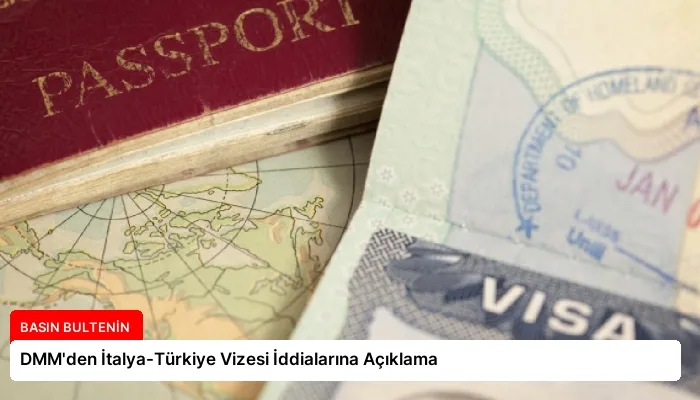 DMM’den İtalya-Türkiye Vizesi İddialarına Açıklama