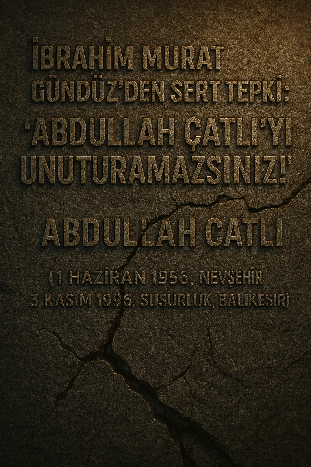 İbrahim Murat Gündüz’den Sert Tepki: “Abdullah Çatlı’yı Unutturamazsınız!”