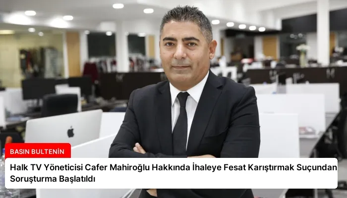 Halk TV Yöneticisi Cafer Mahiroğlu Hakkında İhaleye Fesat Karıştırmak Suçundan Soruşturma Başlatıldı