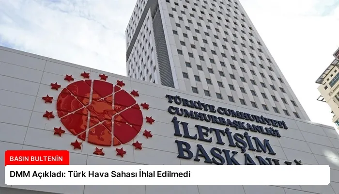 DMM Açıkladı: Türk Hava Sahası İhlal Edilmedi