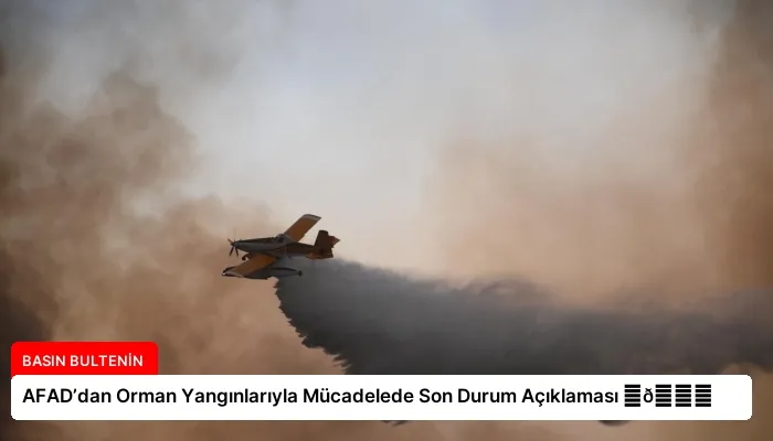 AFAD’dan Orman Yangınlarıyla Mücadelede Son Durum Açıklaması ⏬👇