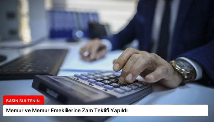 Memur ve Memur Emeklilerine Zam Teklifi Yapıldı
