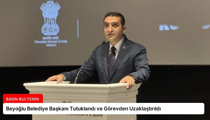 Beyoğlu Belediye Başkanı Tutuklandı ve Görevden Uzaklaştırıldı