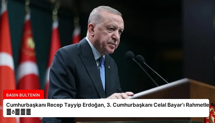 Cumhurbaşkanı Recep Tayyip Erdoğan, 3. Cumhurbaşkanı Celal Bayar’ı Rahmetle Andı ⏬👇