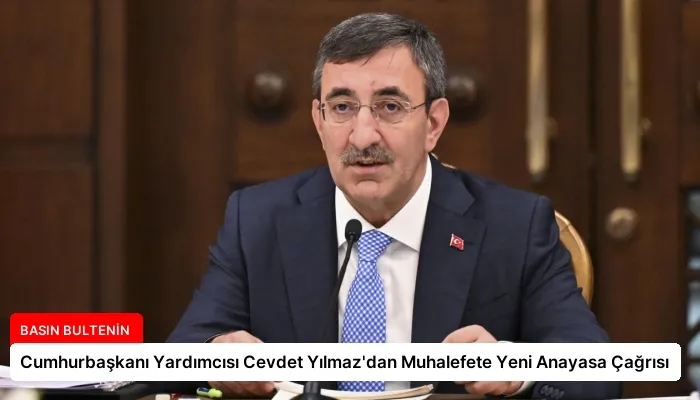 Cumhurbaşkanı Yardımcısı Cevdet Yılmaz’dan Muhalefete Yeni Anayasa Çağrısı