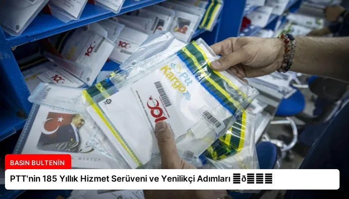 PTT’nin 185 Yıllık Hizmet Serüveni ve Yenilikçi Adımları ⏬👇