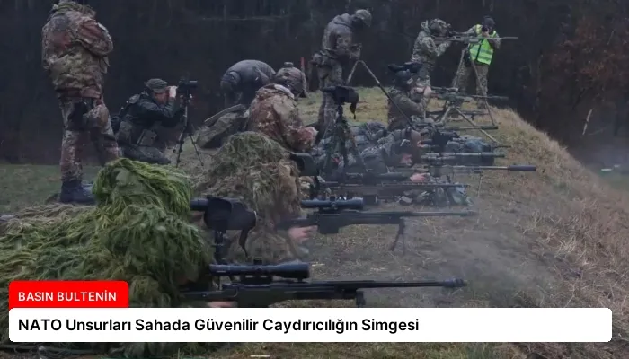 NATO Unsurları Sahada Güvenilir Caydırıcılığın Simgesi