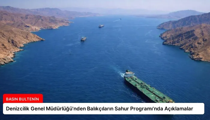 Denizcilik Genel Müdürlüğü’nden Balıkçıların Sahur Programı’nda Açıklamalar