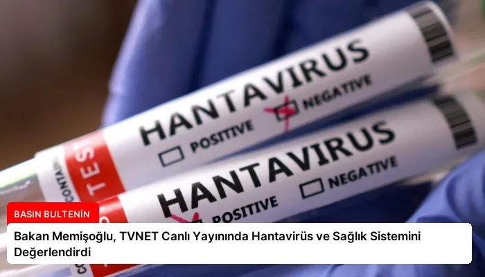 Bakan Memişoğlu, TVNET Canlı Yayınında Hantavirüs ve Sağlık Sistemini Değerlendirdi