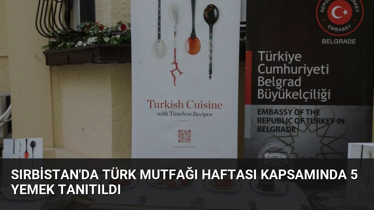Sırbistan’da Türk Mutfağı Haftası Kapsamında 5 Yemek Tanıtıldı