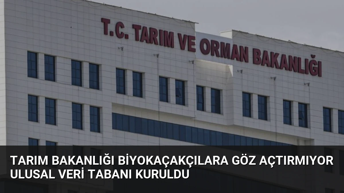 Tarım Bakanlığı Biyokaçakçılara Göz Açtırmıyor Ulusal Veri Tabanı Kuruldu