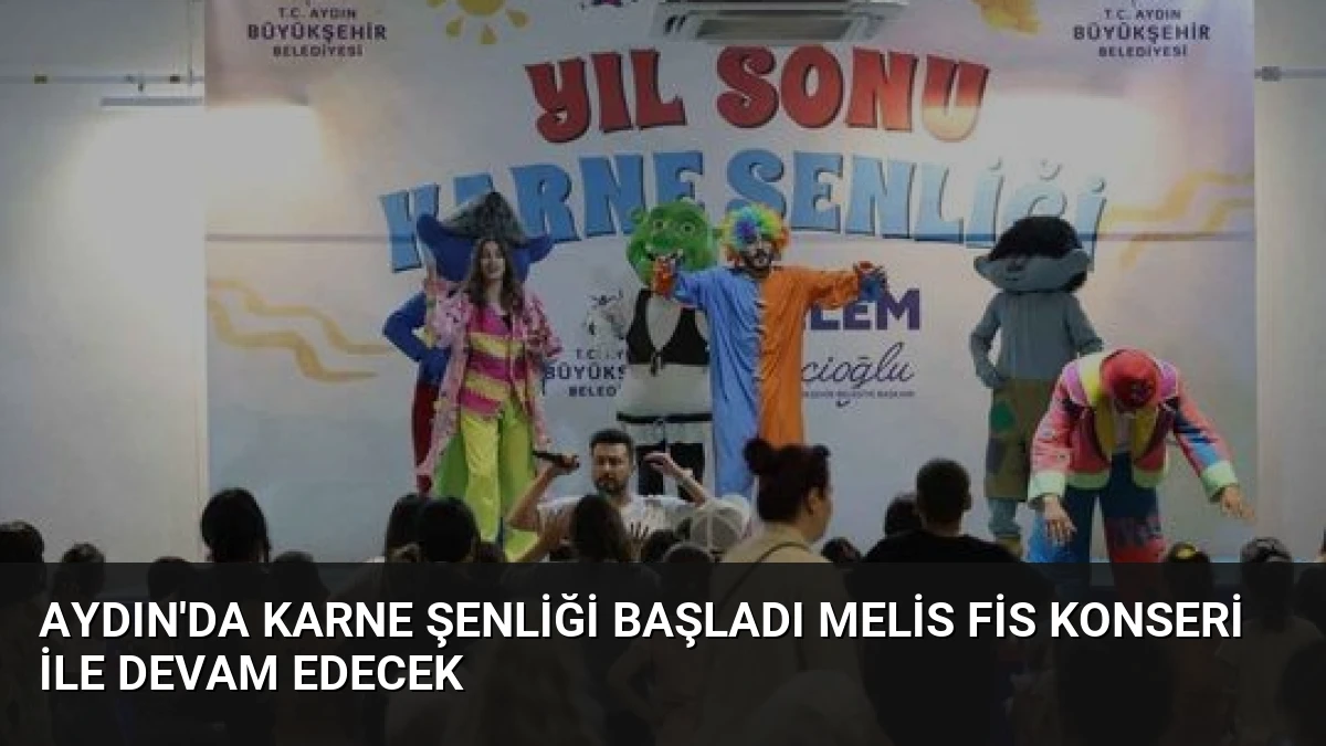 Aydın’da Karne Şenliği Başladı Melis Fis Konseri İle Devam Edecek