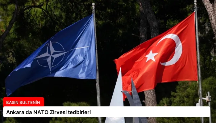 Ankara’da NATO Zirvesi tedbirleri