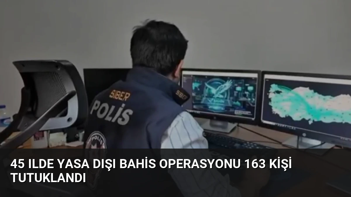 45 Ilde Yasa Dışı Bahis Operasyonu 163 Kişi Tutuklandı