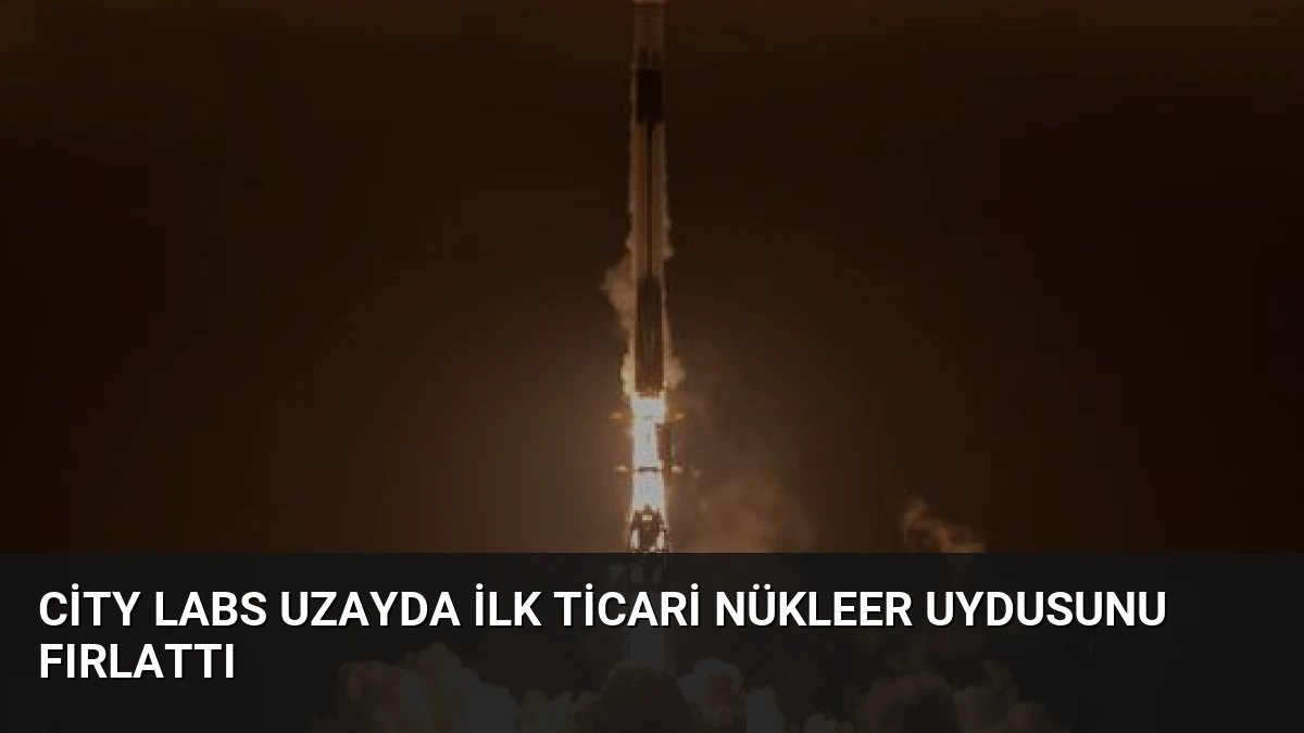 City Labs Uzayda İlk Ticari Nükleer Uydusunu Fırlattı