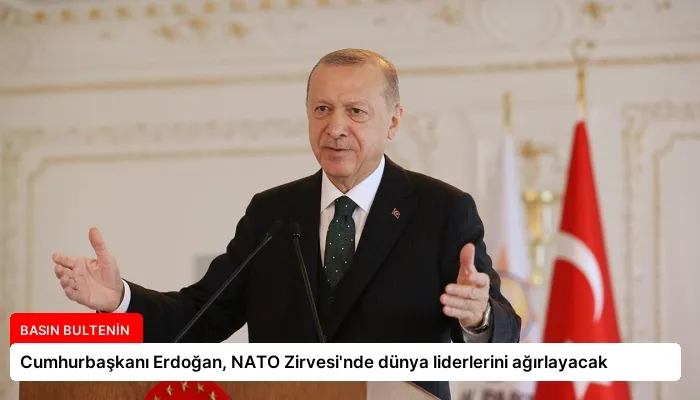 Cumhurbaşkanı Erdoğan, NATO Zirvesi’nde dünya liderlerini ağırlayacak