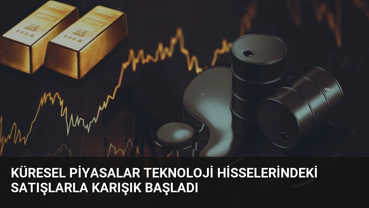 Küresel Piyasalar Teknoloji Hisselerindeki Satışlarla Karışık Başladı