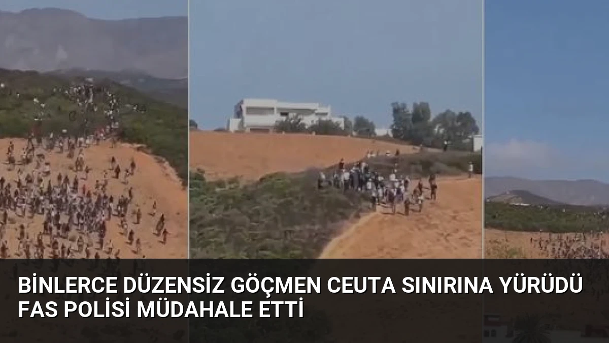 Binlerce Düzensiz Göçmen Ceuta Sınırına Yürüdü Fas Polisi Müdahale Etti